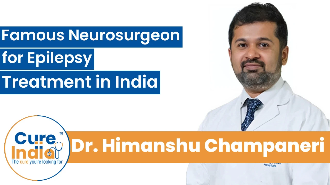 Dr. Himanshu Champaneri - Famous Neurosurgeon for Epilepsy Treatment in India 