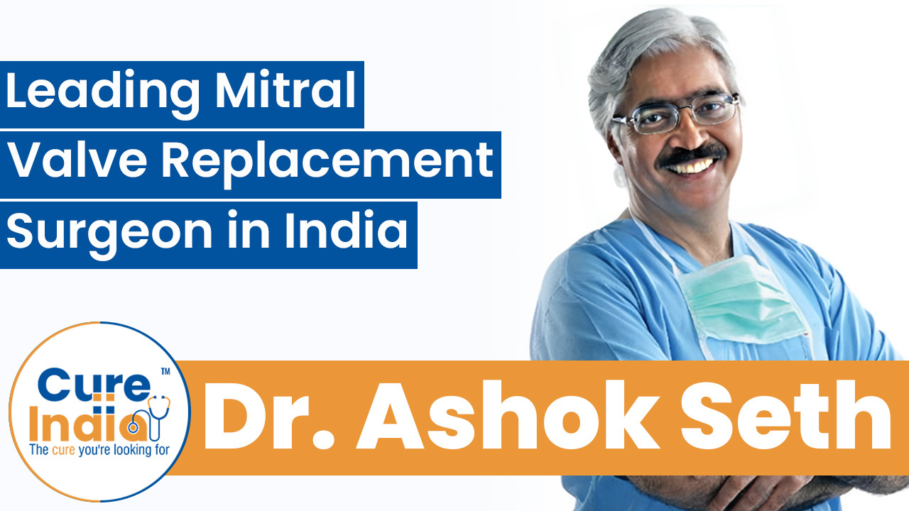 Dr. Ashok Seth - Leading Mitral Valve Replacement Surgeon in India