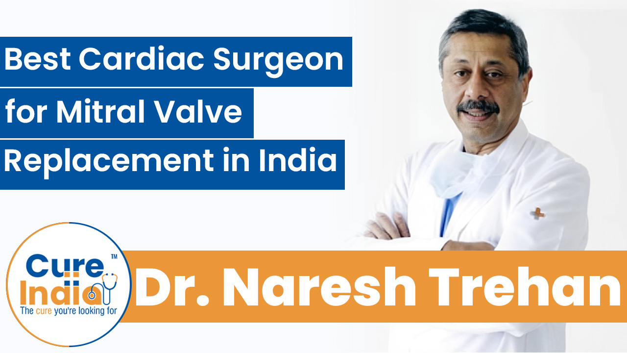 Dr. Naresh Trehan - Best Cardiac Surgeon for Mitral Valve Replacement in India 