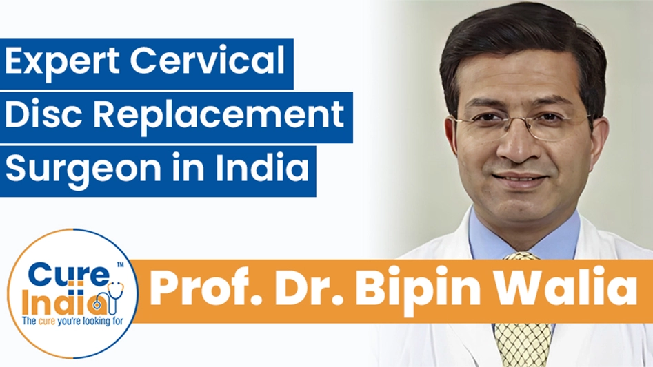 Dr. Bipin Walia - Expert Cervical Disc Replacement Surgeon in India
