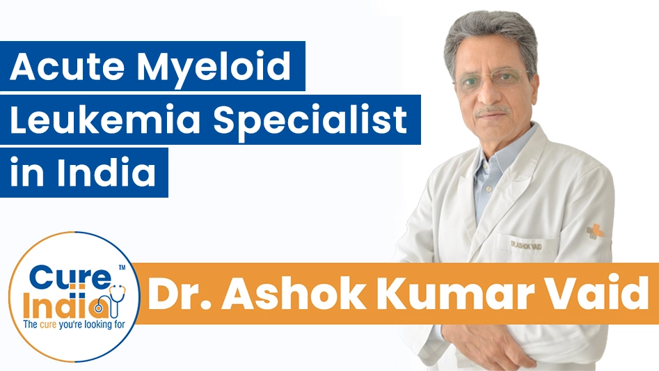 Dr. Ashok Kumar Vaid - Acute Myeloid Leukemia Specialist in India