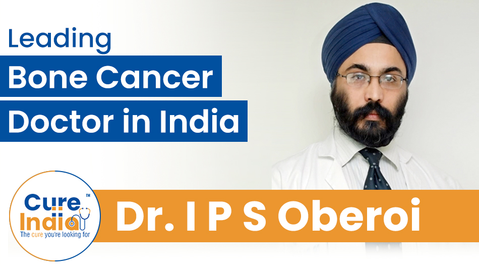 Dr. I P S Oberoi - Leading Bone Cancer Doctor in India