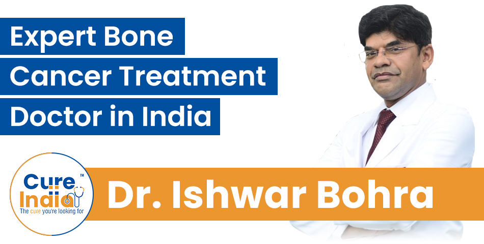 Dr. Ishwar Bohra - Expert Bone Cancer Treatment Doctor in India