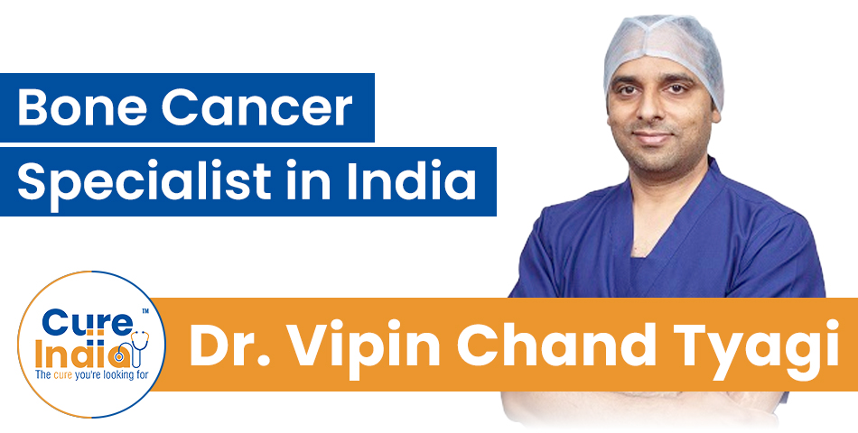 Dr. Vipin Chand Tyagi - Bone Cancer Specialist in India