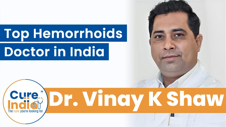 Dr. Vinay K Shaw - Top Hemorrhoids Doctor in India