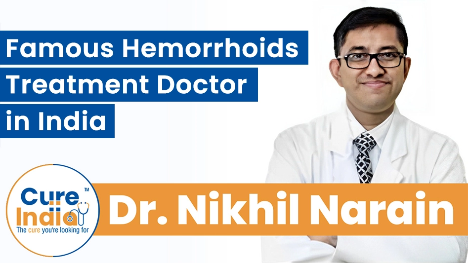 Dr. Nikhil Narain - Famous Hemorrhoids Treatment Doctor in India