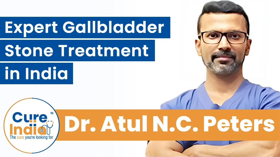 Dr. Atul N.C. Peters - Expert Gallbladder Stone Treatment in India