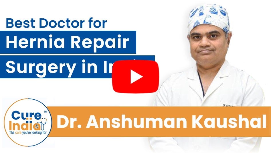 Dr. Anshuman Kaushal - Best Doctor for Hernia Repair Surgery in India