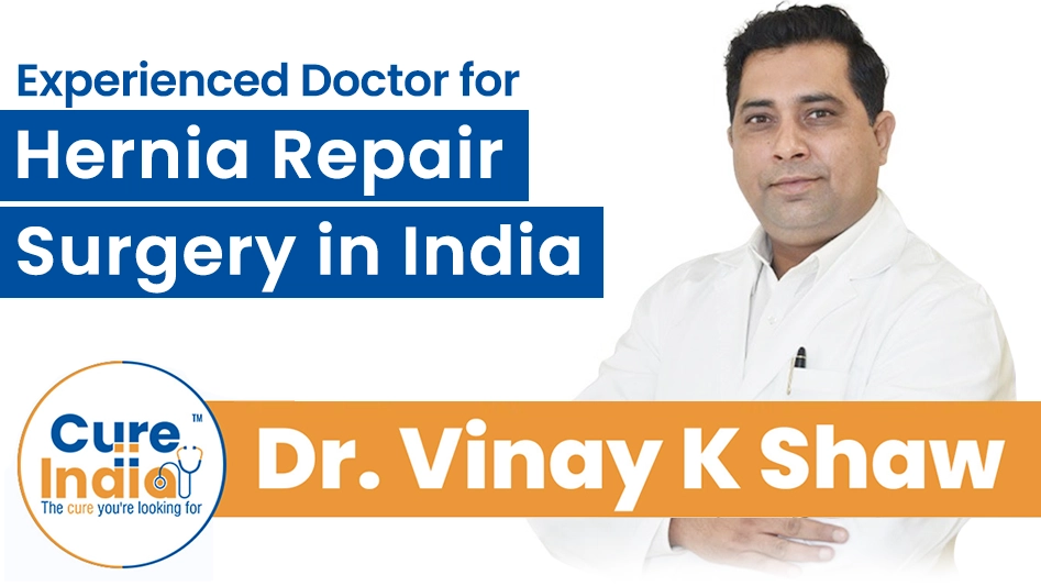 Dr. Vinay k Shaw - Experienced Doctor for Hernia Repair Surgery in India