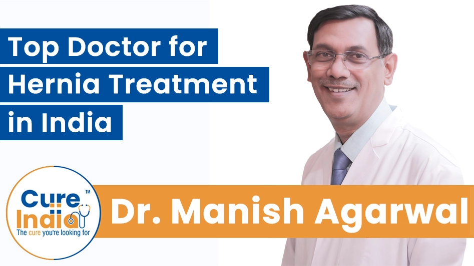 Dr. Manish Agarwal - Top-rated Doctor for Hernia Treatment in India