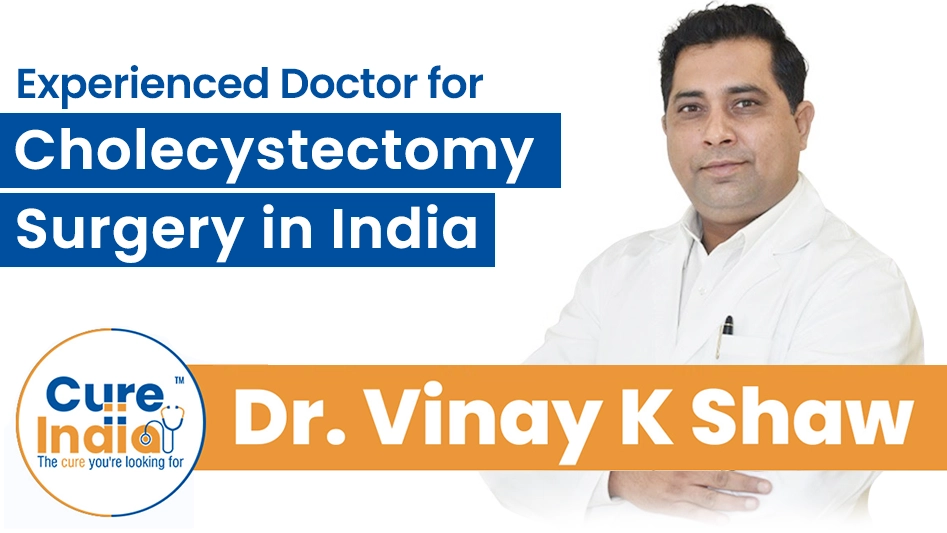 Dr. Vinay Kumar Shaw - Experienced Doctor for Cholecystectomy in India