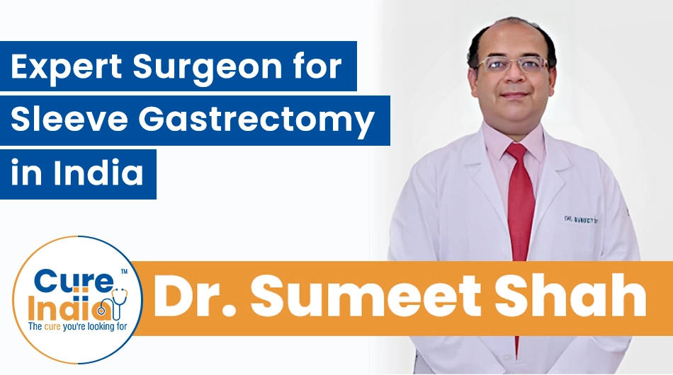 Dr. Sumeet Shah - Expert Surgeon for Sleeve Gastrectomy in India