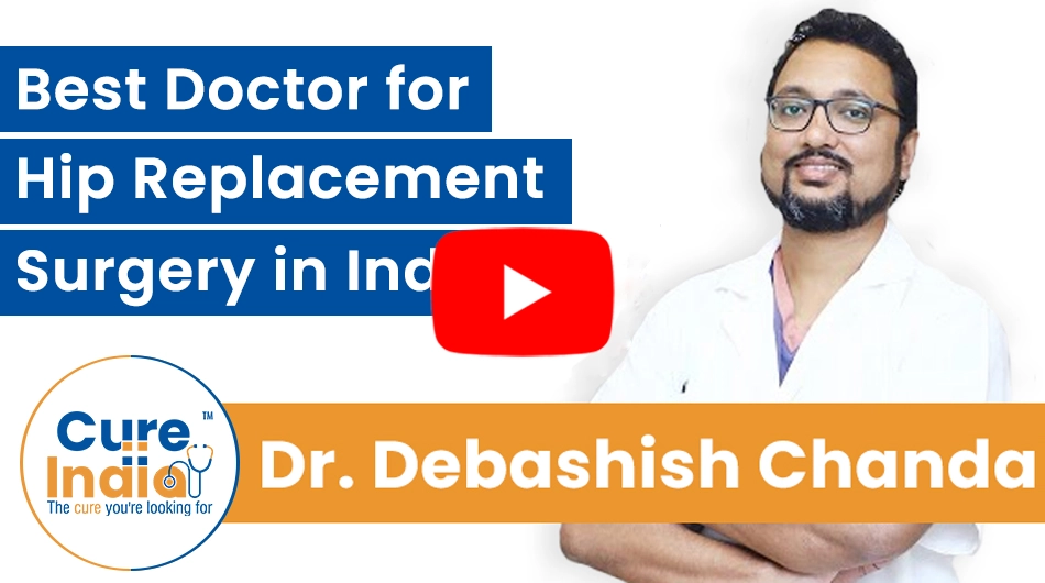 Dr. Debashish Chanda - Best Doctor for Hip Replacement Surgery in India