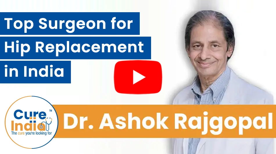 Dr. Ashok Rajgopa - Top Surgeon for Hip Replacement in India