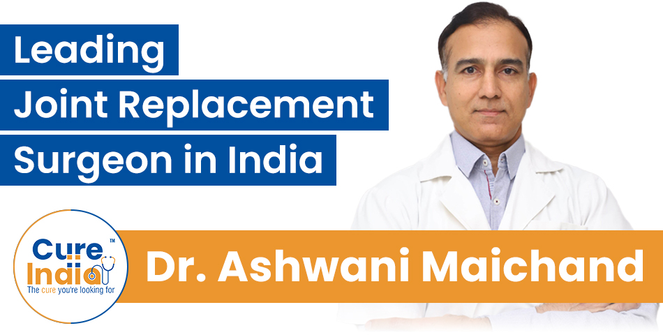 Dr. Ashwani Maichand - Joint Replacement Surgeon in India