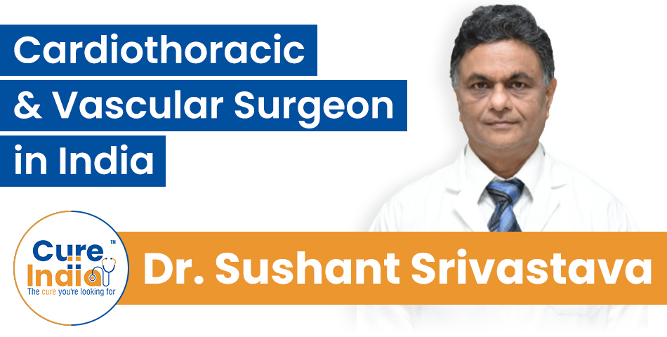 Dr. Sushant Srivastava - Leading Cardiothoracic & Vascular Surgeon in India