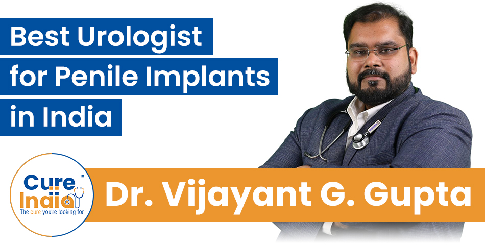 Dr. Vijayant Govinda Gupta - Urologist for Penile Implants in India