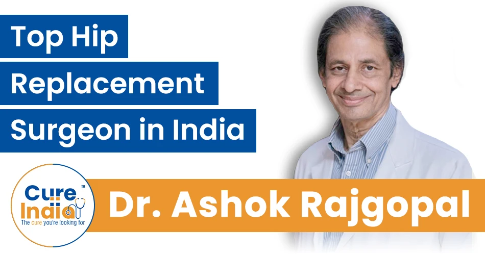 Dr. Ashok Rajgopal - Top Hip Replacement Surgeon in India