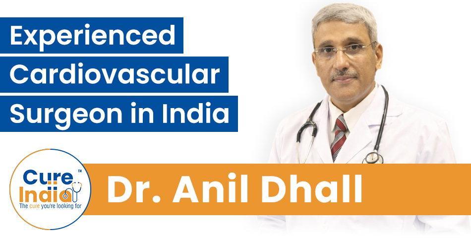 Dr. Anil Dhall - Experienced Cardiovascular Surgeon in India