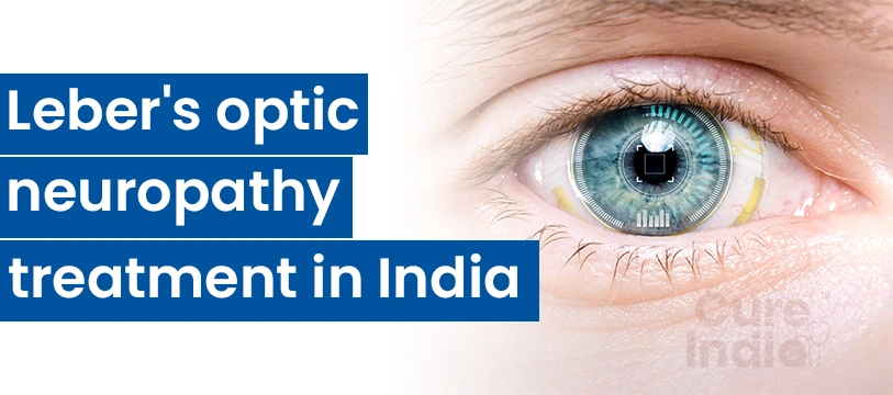 Options for Leber's Optic Neuropathy Treatment in India