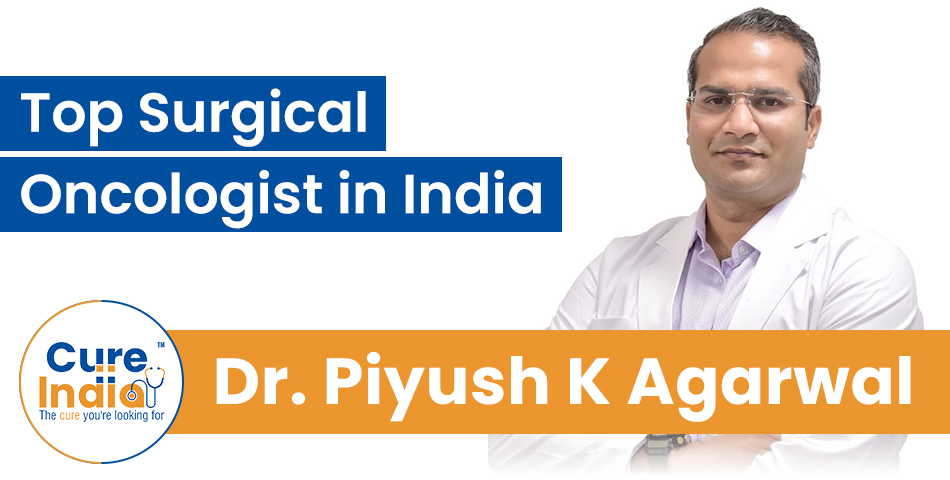 Dr. Piyush Kumar Agarwal - Top-rated Surgical Oncologist in India