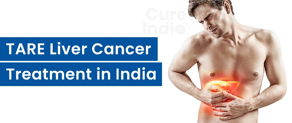 TARE Liver Cancer Treatment in India