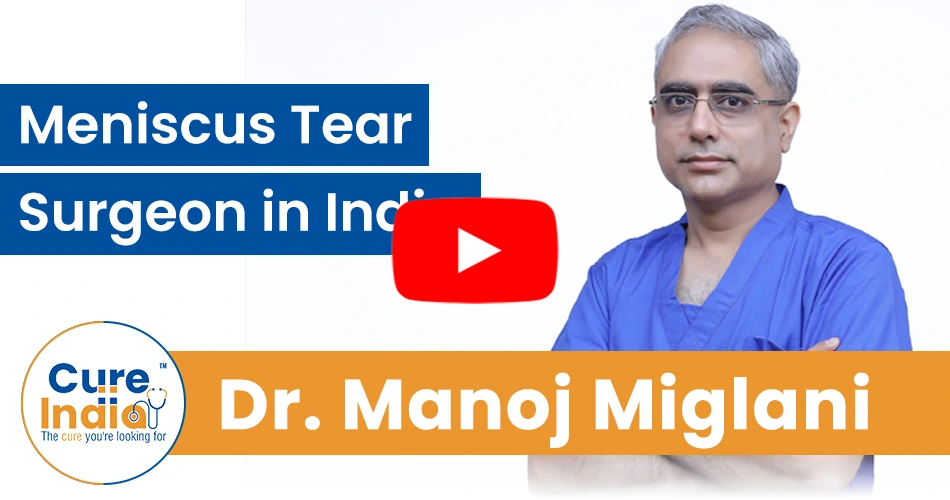 Dr. Manoj Miglani - Meniscus Tear Surgeon in India