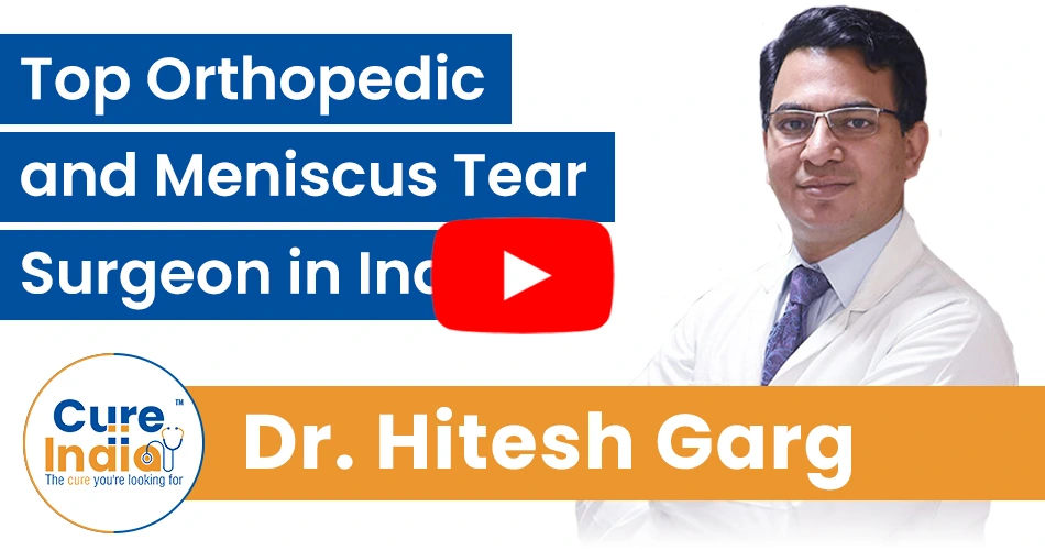 Dr. Hitesh Garg - Experienced Orthopedic and Meniscus Tear Surgeon in India