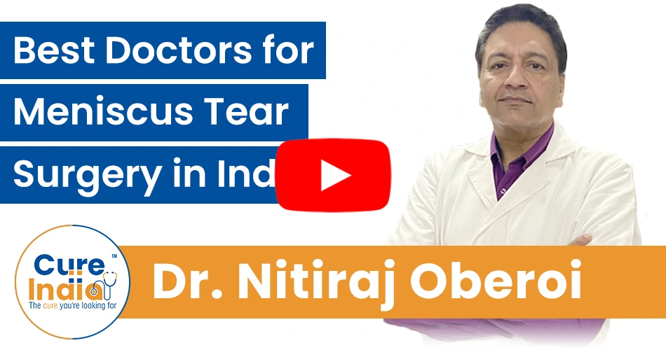 Dr. Nitiraj Oberoi - Best Doctors for Meniscus Tear Surgery in India