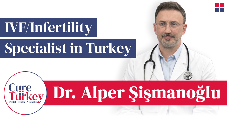 Op. Dr. Alper Şişmanoğlu- Infertility Specialist in Turkey