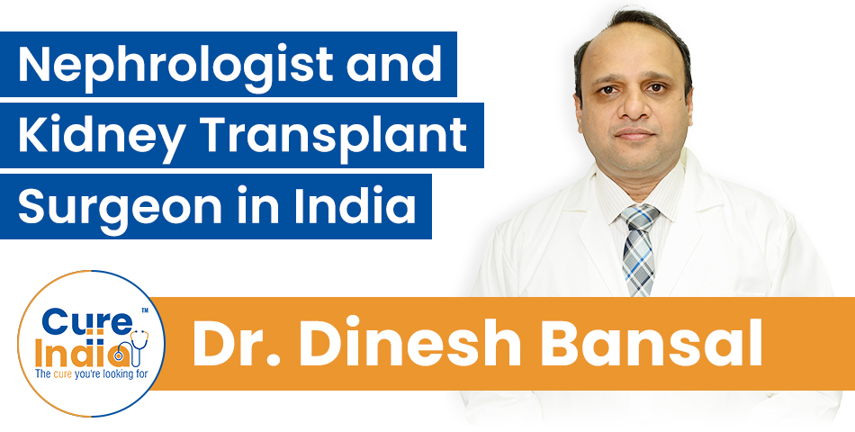 Dr. Dinesh Bansal - Top Nephrologist and Kidney Transplant Surgeon in India