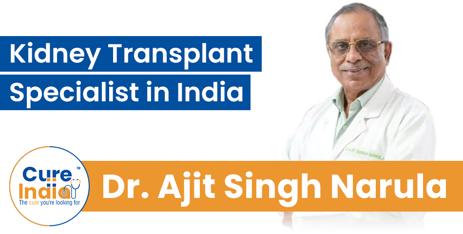 Dr. Ajit Singh Narula - Kidney Transplant Specialist in India