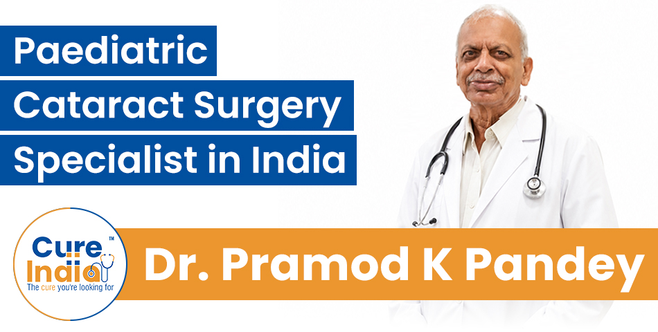 Dr. Pramod Kumar Pandey - Pediatric Cataract Surgeon in India