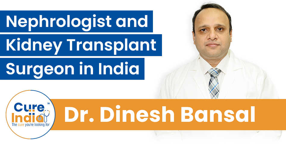 Dr. Dinesh Bansal - Top Nephrologist and Kidney Transplant Surgeon in India