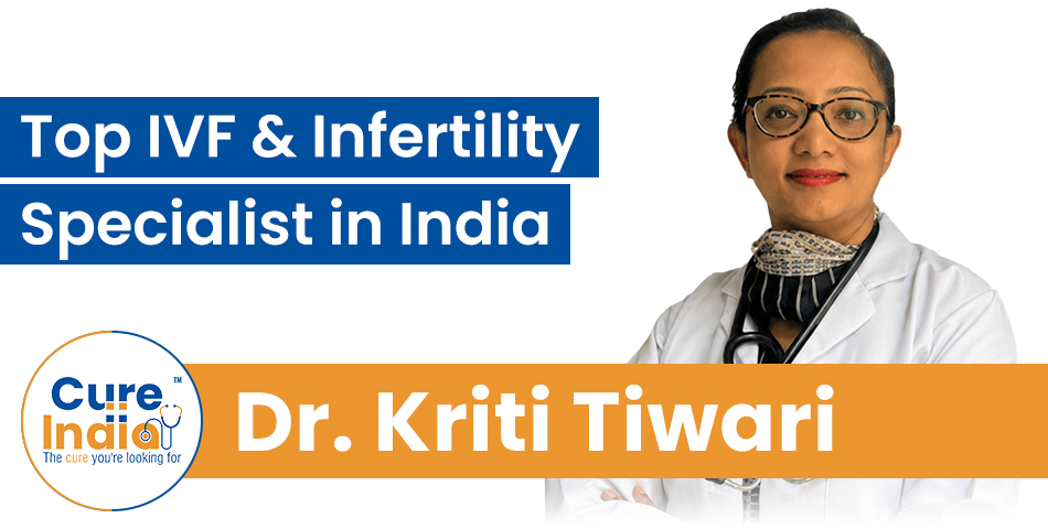 Dr. Kriti Tiwari – Top IVF & Infertility Specialist in India