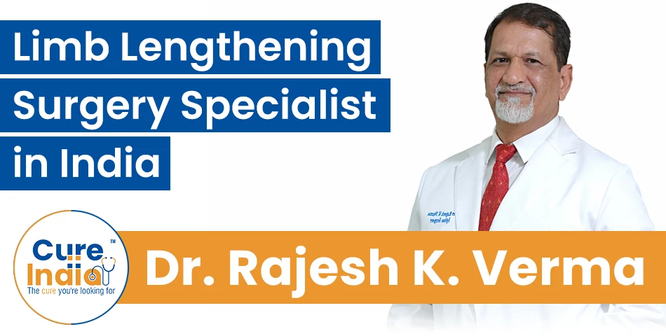Dr. Rajesh Kumar Verma – Limb Lengthening Surgery Specialist in India