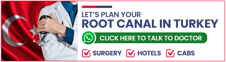 Plan Your Root Canal Treatment in Turkey