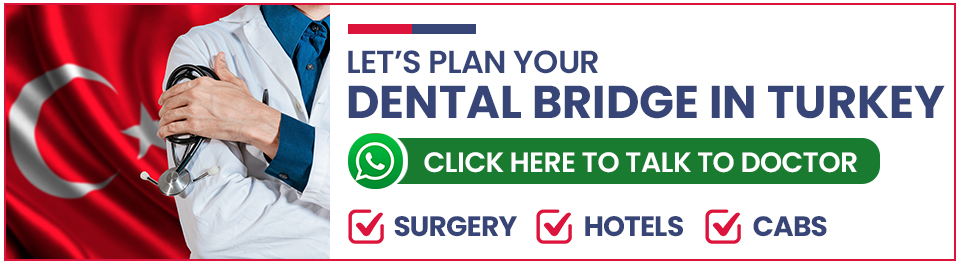 Plan Your Dental Bridge in Turkey