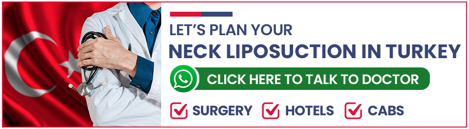 Plan Your Neck Liposuction Surgery in Turkey