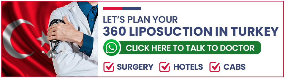 Plan Your 360 Liposuction Surgery in Turkey