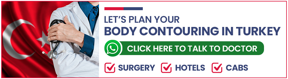 Plan Your Body Contouring Surgery in Turkey