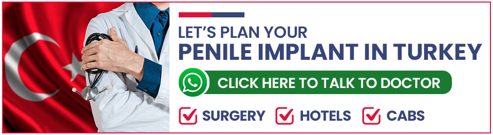 Plan Your Penile Implant Surgery in Turkey