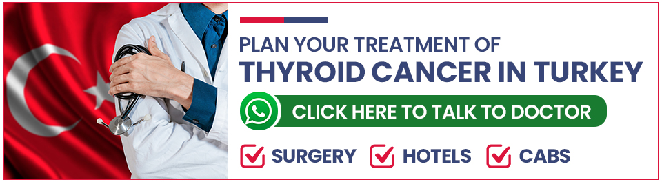 Plan Your Thyroid Cancer Treatment in Turkey