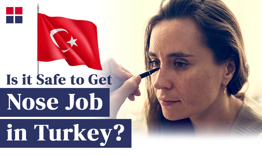 Is it Safe to Get a Nose Job in Turkey?