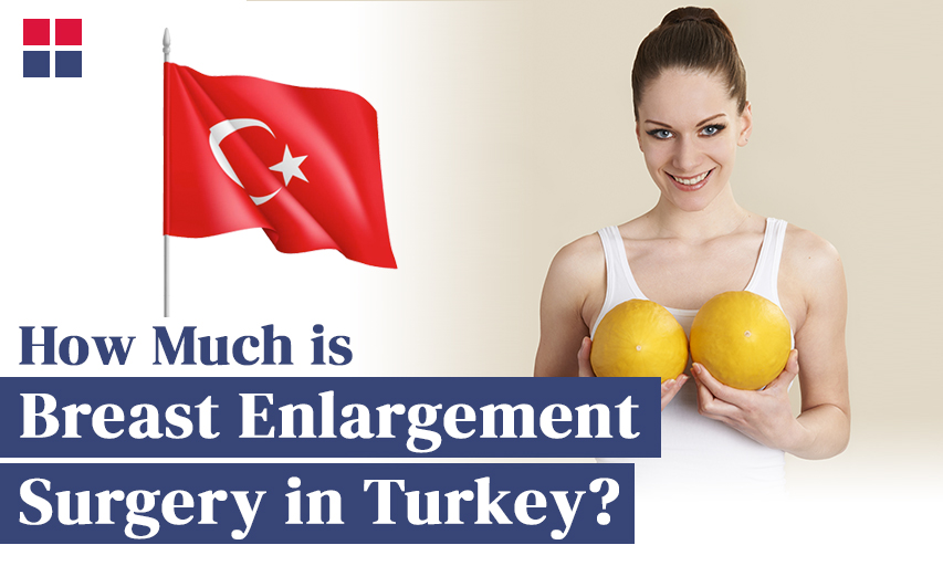 How Much is Breast Enlargement in the UK vs. Turkey?