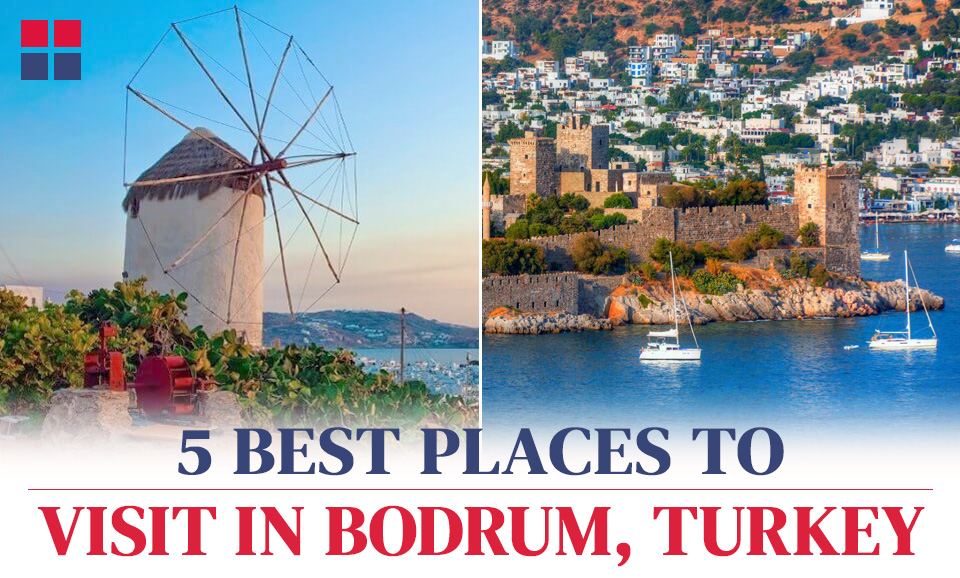 5 Best Places to Visit in Bodrum while Visiting Turkey