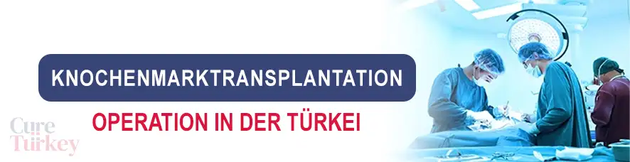 Knochenmarktransplantation in der Türkei