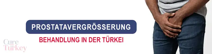Behandlung der Prostatavergrößerung in der Türkei