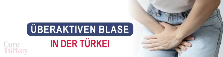 Behandlung der überaktiven Blase in der Türkei